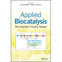 Applied Biocatalysis: The Chemist's Enzyme Toolbox /WILEY/John Whittall